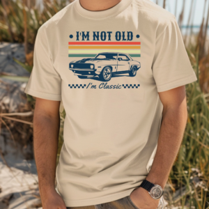 I'm Not Old T Shirt