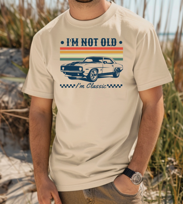 I'm Not Old T Shirt