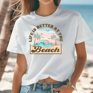 Life Is Better Beach T Shirt