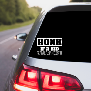 Honk If A Kid Falls Out Car Decal