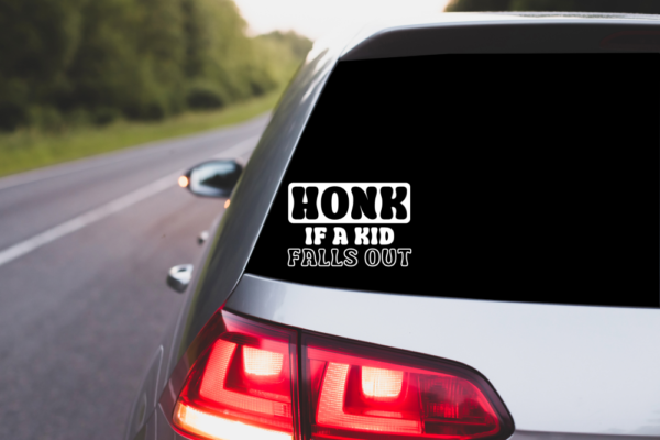 Honk If A Kid Falls Out Car Decal