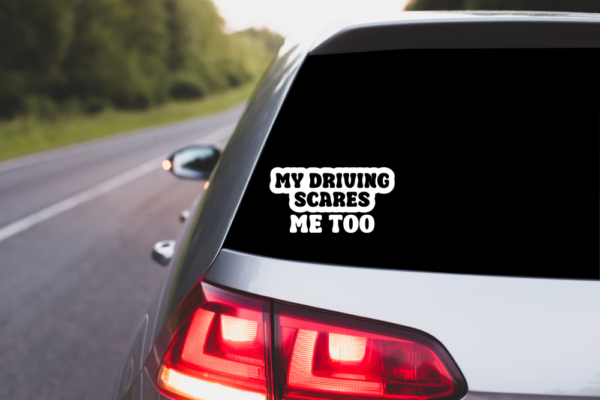 My Driving Scares Me Too Car Decal